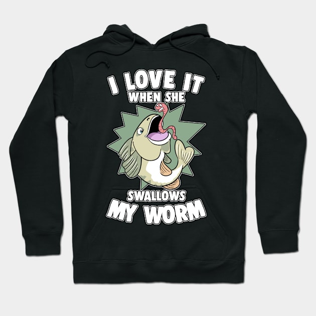 I Love It When She Swallows My Worm Fishing Hoodie by ModernMode